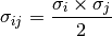 \sigma_{ij} = \frac{\sigma_{i} \times \sigma_{j}}{2}