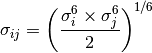 \sigma_{ij} = \left( \frac{\sigma_{i}^6 \times
\sigma_{j}^6}{2} \right)^{1/6}