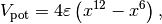 V_\text{pot} = 4 \varepsilon \left( x^{12} - x^{6} \right),