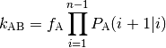 k_{\text{AB}} = f_{\text{A}}  \prod_{i=1}^{n-1} P_{\text{A}} (i+1|i)